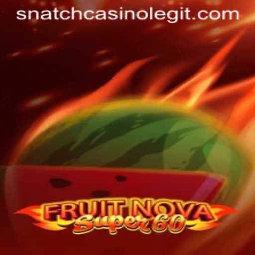 Discover the Thrill and Excitement of FruitNovaSuper60 at Snatch Casino
