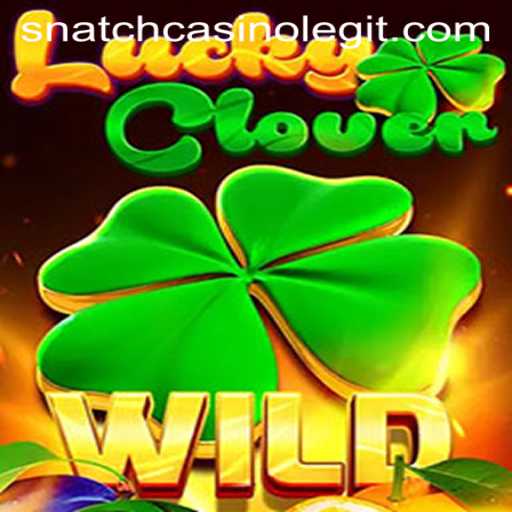Explore the Thrills of LuckyClover at Snatch Casino